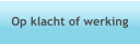 Op klacht of werking