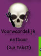 Voorwaardelijk  eetbaar  (zie tekst)